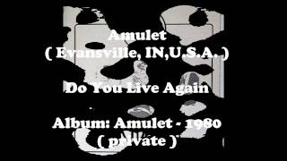 Amulet - Do You Live Again - 1980 ( Evansville, IN,U.S.A. )