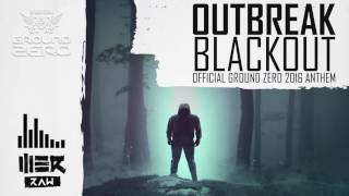 Outbreak - Blackout (Official Ground Zero 2016 Anthem)
