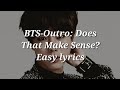 BTS Outro Does That Make Sense Outro 그게 말이 돼 Easy Lyrics