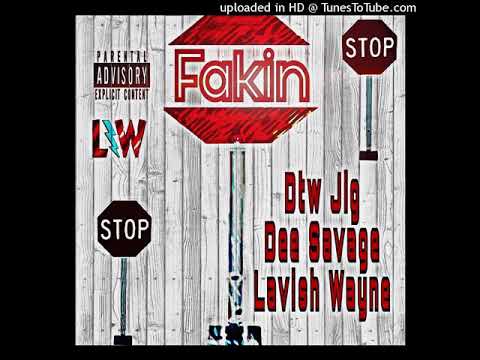 DTW Jig -Fakin ft Lavish wayne & Dee savage