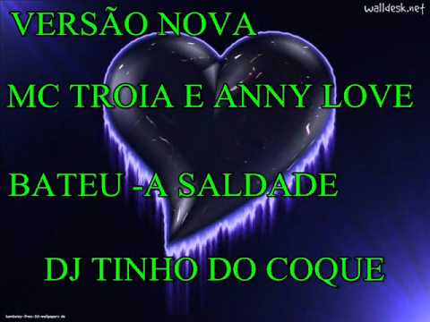 MC TROIA E ANNY LOVE -BATEU A SALDADE-VERSÃO NOVA