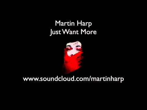 Martin Harp - Just Want More