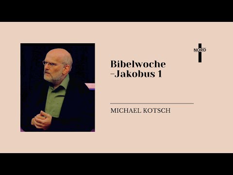 "Jakobus 1" - Michael Kotsch | Christliche Predigt Deutsch
