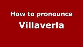 How to pronounce Villaverla