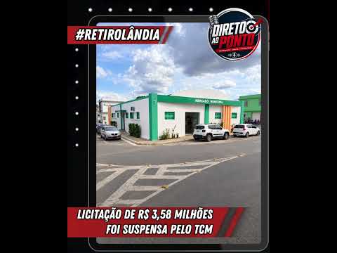 TCM SUSPENDE LICITAÇÃO DE R$ 3,58 MILHÕES PARA REQUALIFICAÇÃO DO MERCADO MUNICIPAL DE RETIROLÂNDIA