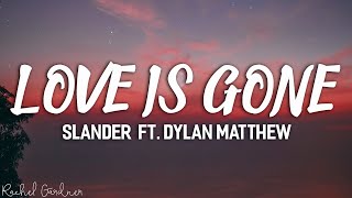 slander love is gone ft dylan matthew acoustic lyrics