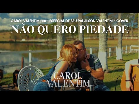 Não Quero Piedade - Trio Parada Dura (Carol Valentim part. de seu pai Jilson Valentim - cover)