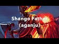 SHANGO(flash of lightning:with fear do we worship our father)