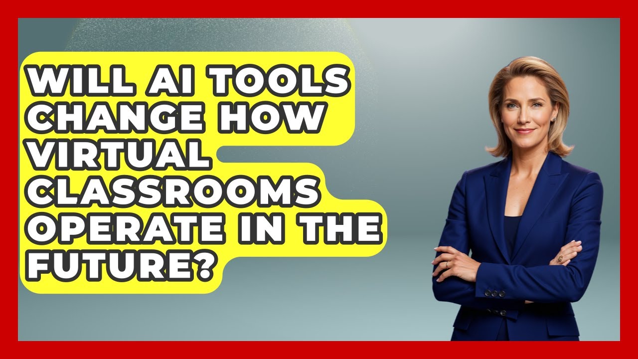 Will AI Tools Change How Virtual Classrooms Operate in the Future? | Teacher Tech Toolbox News