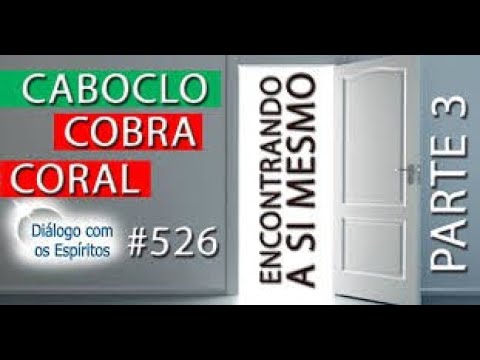 DcE 526   Caboclo Cobra Coral   Descobrindo a si mesmo   Médium  Wesley Germano
