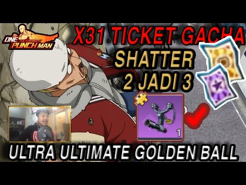 GACHA🔥🔥31 TICKET BAHAN ULTRA ULTIMATE UNTUK GOLDEN BALL (ATOMIC KW) - ONE PUNCH MAN: The Strongest