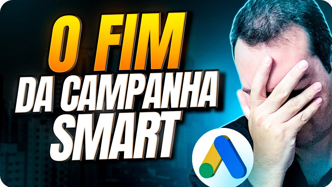 VAI ACABAR? CAMPANHA SMART GOOGLE ADS PODE SER DESCONTINUADA