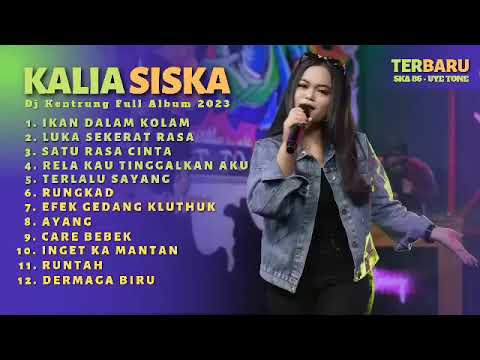 09 IKAN DALAM KOLAM    KALIA SISKA ft SKA 86 VERSI DJ KENTRUNG FULL ALBUM 2