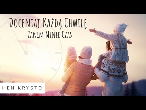 Doceniaj Każdą Chwilę - Hen Krysto (Music Video)