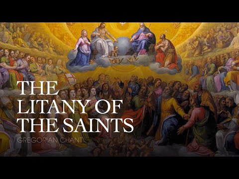 THE LITANY OF THE SAINTS – Gregorian Chant