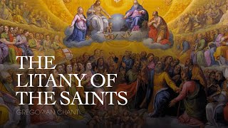 THE LITANY OF THE SAINTS – Gregorian Chant