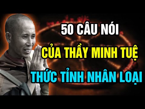 50 Câu nói của sư thầy Thích Minh Tuệ làm thức tỉnh cả nhân loại
