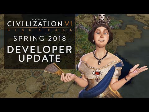 Civilization VI: Rise and Fall Spring 2018 Developer Update (Civilization VI: Rise and Fall  Spring 2018 Developer Update)