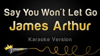 James Arthur - Say You Won&#39;t Let Go (Karaoke Version)