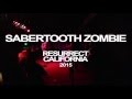 Sabertooth Zombie - RESURRECT CALIFORNIA 2015