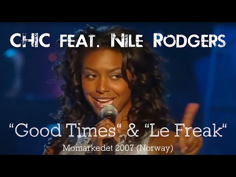 CHIC feat.  Nile Rodgers, "Good Times" & "Le Freak", Momarkedet 2007 (Norway).