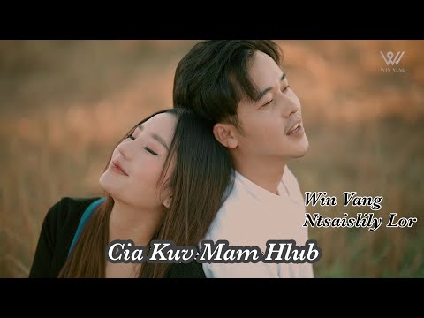CIA KUV MAM HLUB - Win Vang ft. Ntsaislily Lor [nkauj tawm tshiab 2022] Full MV