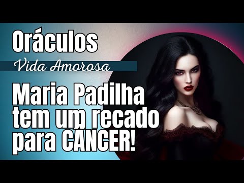🌹CÂNCER: Maria Padilha tem um recado pra você! Veja até o final! #mariapadilha #amor #cancertarot