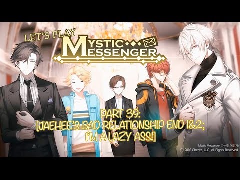 Let's Play: Mystic Messenger Part 39: [JAEHEE'S BAD RELATIONSHIP END 1&2; I'M A LAZY ASS!]