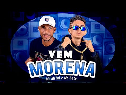 MC GATO E MC METAL - VEM MORENA
