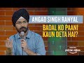 EIC: Badal Ko Paani Kaun Deta Hai? - Angad Singh Ranyal Standup Comedy