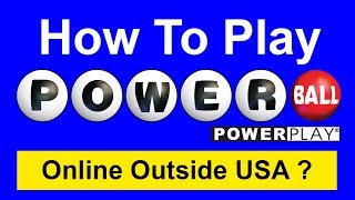 How to Play Powerball Lottery online outside US (in the UK, India, Brazil, Russia, China...)