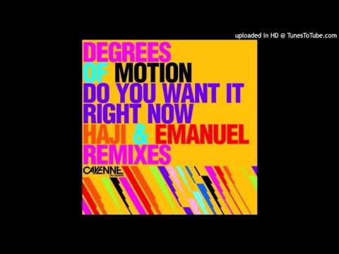 Degrees Of Motion - Do You Want It Right Now (Haji & Emanuel Remix)