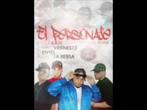 Polakan Ft Barber Viernes 13, D Enyel & Alexio La Bestia -- El Personaje (Official Remix)