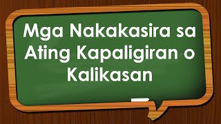 MGA NAKAKASIRA SA ATING KAPALIGIRAN O KALIKASAN
