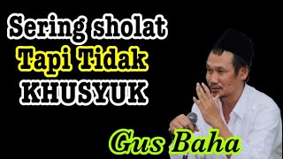 Download lagu Gus Baha || sering Sholat tapi tidak khusyuk @Askha26 mp3