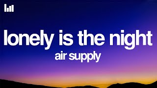 Air Supply - Lonely Is the Night (Lyrics)