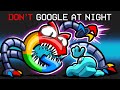 DON T Google At Night In Among Us