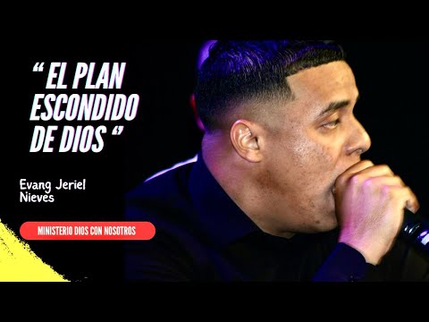 Predicacion - Evang Jeriel Nieves - “ El Plan Escondido De Dios “