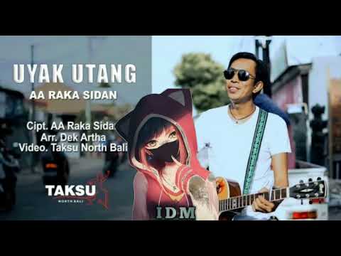 UYAK UTANG - AA RAKA SIDAN (LAGU BALI) TERBARU