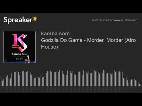 Godzila Do Game - Morder  Morder (Afro House) (made with Spreaker)