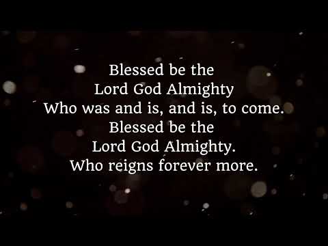 Thumbnail for Blessed Be the Lord God Almighty video