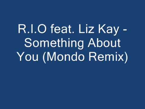 R.I.O feat. Liz Kay - Something About You (Mondo Remix) HQ