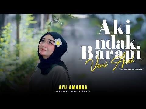 Ayu Amanda - Aki Ndak Barapi (Official Music Video) | Versi Aceh