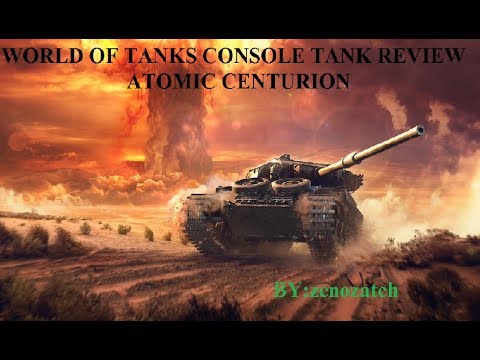 World of Tanks Console Atomic Centurion Tank Review