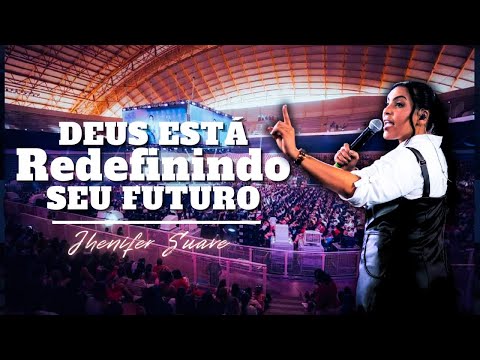 Deus está Redefinindo seu Futuro --- Jhenifer Suave // 2º DIA CONFERÊNCIA APROVADAS 2024