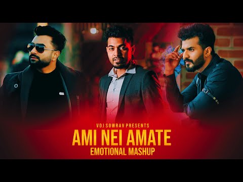 Ami Nei Amate - Bengali Emotional Mashup | Imran, Puja, Arfin Rumey | VDJ Sowrav | Chillout Mix