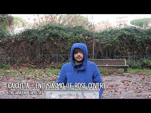 Calcutta - Entusiasmo (Le Rose Cover)