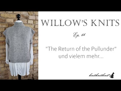 Willow's Knits Ep66 - "The Return of the Pullunder"... -