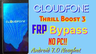 Cloudfone Thrill Boost 3 FRP Bypass Android 7.0  Without PC / Easy Bypass