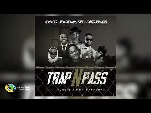 Vyno Keys, Mellow & Sleazy and Scotts Maphuma - Trap n Pass [Feat. TOSS and Jimmy Maradona] (Audio)
